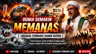 Download lagu Dunia semakin PANAS | Khutbah terbaru Habib Rizieq mp3