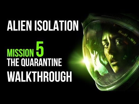 Alien Isolation Walkthrough Mission 5 The Quarantine Gameplay Let's Play (Hide. Run. Survive.)