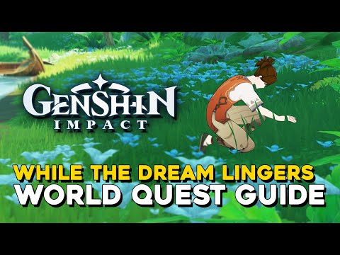 Genshin Impact While The Dream Lingers World Quest Guide