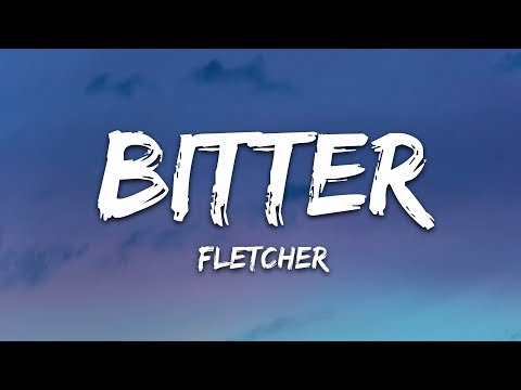 FLETCHER - Bitter (Lyrics) with Kito