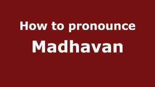 How to pronounce Madhavan