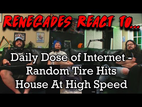 Renegades React to... @DailyDoseOfInternet - Random Tire Hits House At High Speed