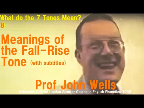 Prof John Wells_'What do the 7 Tones Mean?'_8_'Meanings of the Fall-Rise Tone'_UCL Summer Course1995
