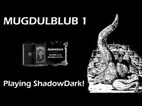 ShadowDark Actual Play THE HIDEOUS HALLS OF MUGDULBLUB 1 of 2