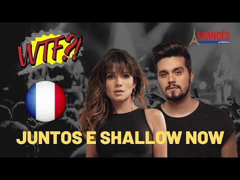 Juntos e SHALLOW now | Tradução em Francês