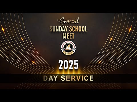 GENERAL SUNDAY SCHOOL MEET 2025 | DAY SERVICE