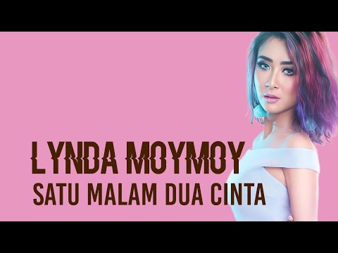 Lynda MoyMoy - Satu Malam Dua Cinta | Lirik
