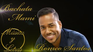 Mami (Letra) Bachata - Romeo Santos