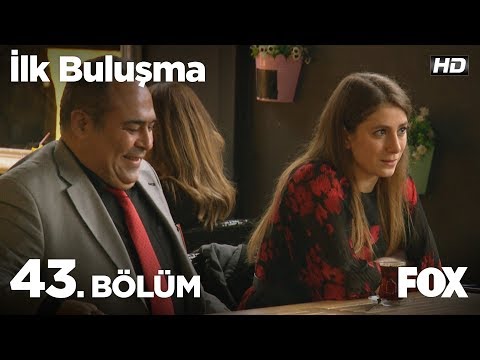 İlk Buluşma 43. Bölüm