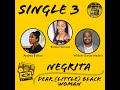 Single 3: Negrita / Dear (little) black woman