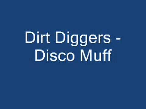 Dirt Diggers   Disco Muff