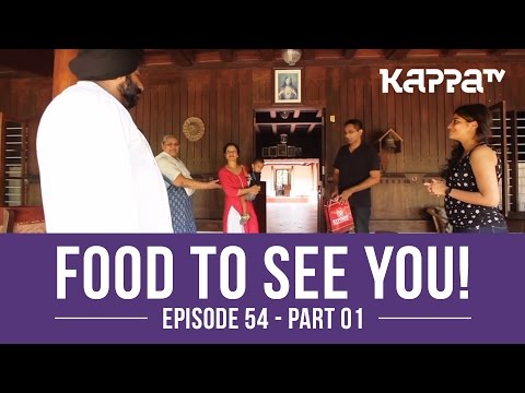 Food to See You! Episode 54 ft. Thomas Tharakan (Part 1) - Kappa TV