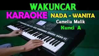 Download lagu WAKUNCAR - Camelia Malik | KARAOKE Nada Wanita ,HD mp3