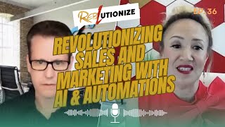 Ep. 36: Revolutionizing Sales and Marketing with AI & Automations