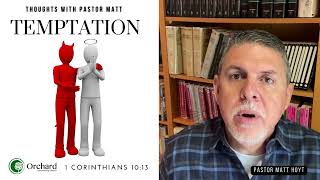 Temptation - Thoughts w/ Pastor Matt- Orchard Community Church