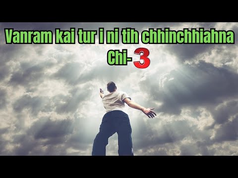 Vanram kai tur i ni tih chhinchhiahna Chi-3