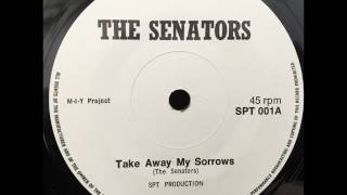 The Senators - Take Away My Sorrows