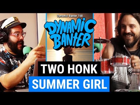 Dynamic Banter 168 - Two Honk Summer Girl