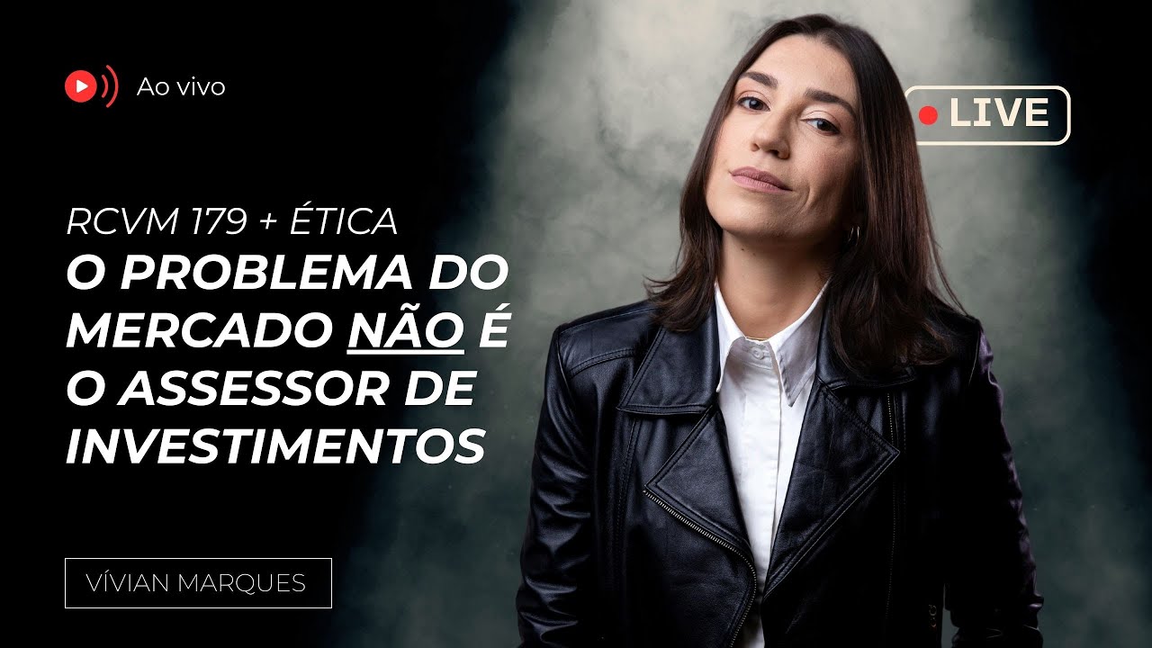 TRANSPARÊNCIA PARA INVESTIDORES NO MERCADO FINANCEIRO, A RESOLUÇÃO CVM 179, ASSESSORES E CORRETORAS