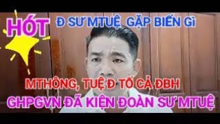 HÓT.GHPGVN ĐÃ KIỆN ĐBH TẠI NEPAL_HIỆN TƯỢNG SƯMTUỆ SẼ NTN_MTHÔNG,TĐỨC TỐ GÌ VỀ ĐBH #thichminhtue