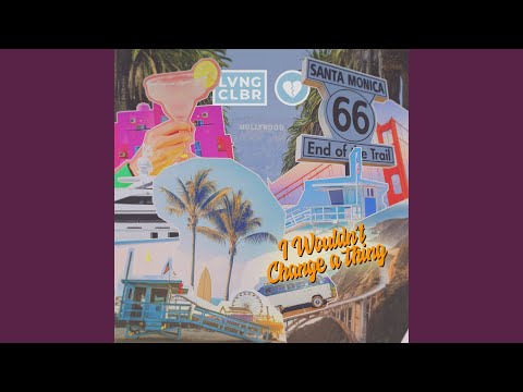 I Wouldn't Change a Thing