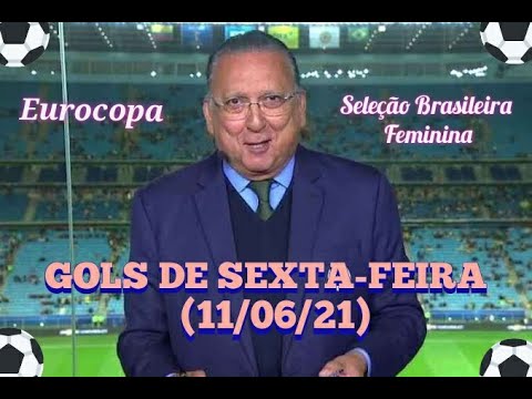 GOLS DA SEXTA-FEIRA (11/06/21) - EUROCOPA E AMISTOSO DA SELEÇÃO FEMININA