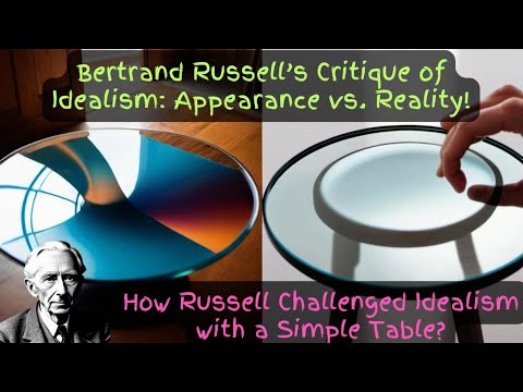 Bertrand Russell’s Sense Data Theory: What You See Isn’t Reality! Russell's Critique of Idealism