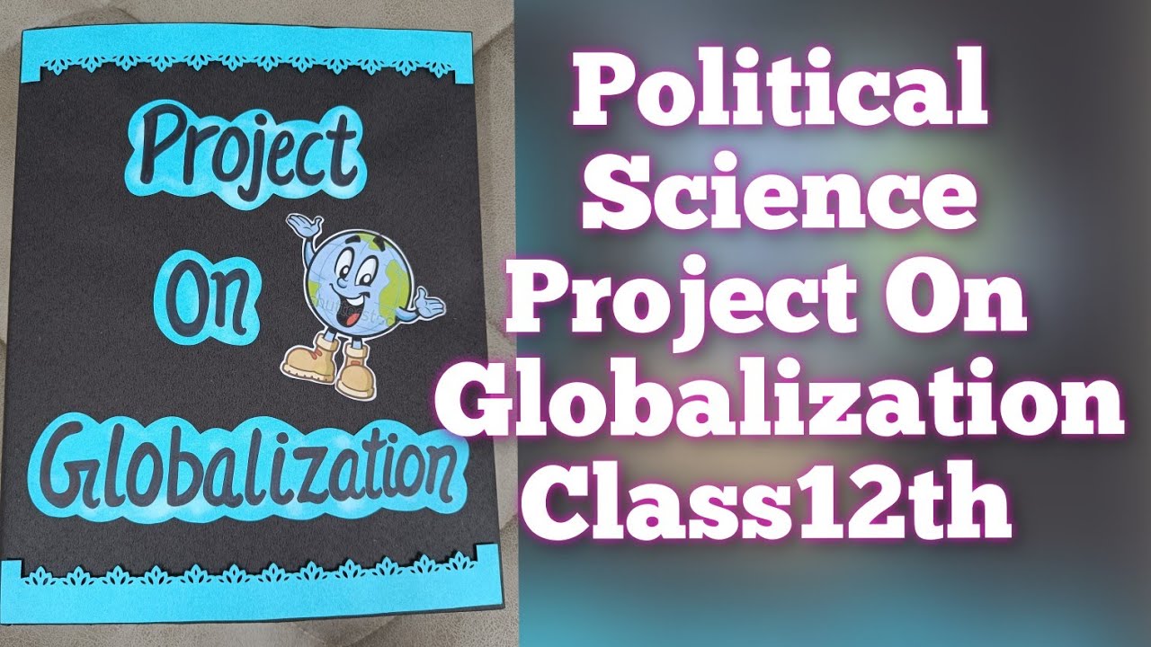 Project on Globalization for Class12th || Political Science Project CBSE