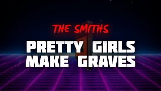 The Smiths - Pretty Girls Make Graves (Lyrics)