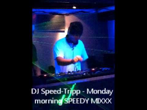 DJ Speed-Tripp - Monday morning SPEEDY MIXXX