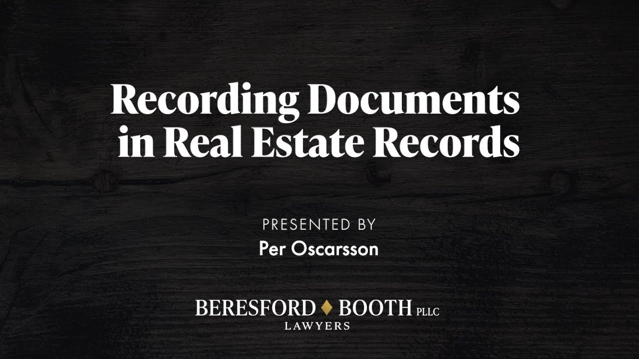 Recording Documents in Real Estate Records   Beresford Booth Webinar