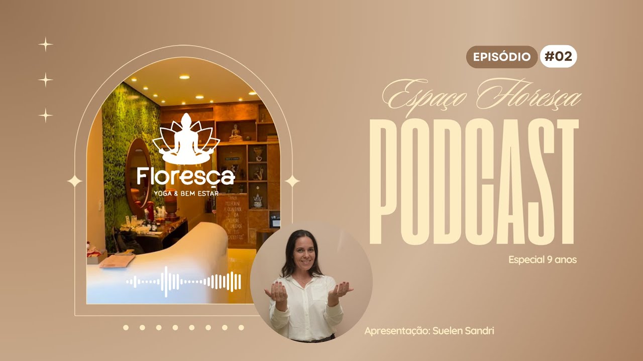 Podcast - Especial Floresça 9 anos - #2