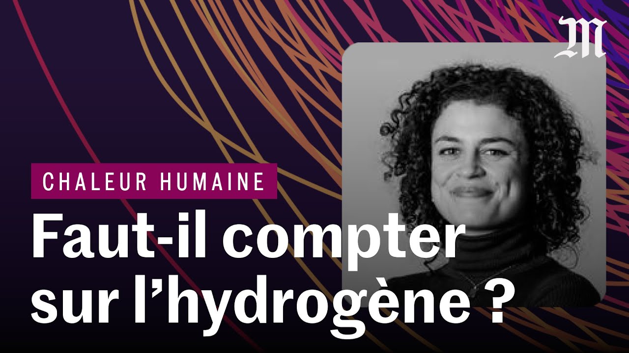 Climat : L'hydrogène, une réponse viable pour l'avenir ? | CHALEUR HUMAINE S.5 E.5