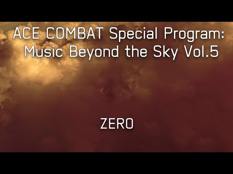 ZERO- ACE COMBAT Special Program: Music Beyond the Sky Vol.5