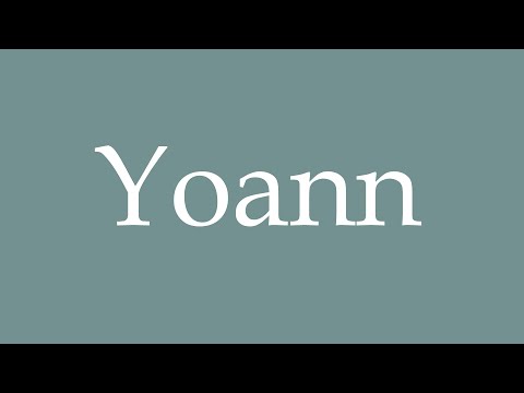 How to Pronounce ''Yoann'' Correctly in French