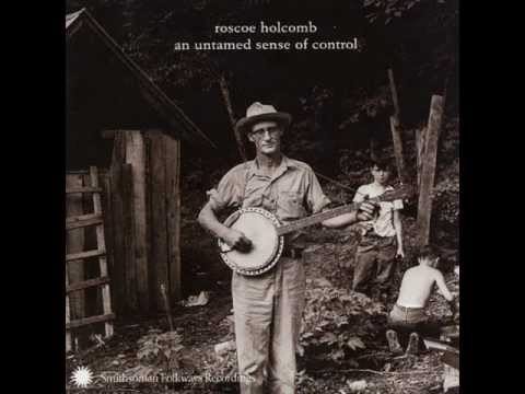 ROSCOE HOLCOMB - I AIN'T GOT NO SUGAR BABY NOW