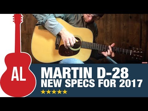 Martin D-28 - New Specs for 2017!