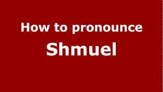 How to pronounce Shmuel