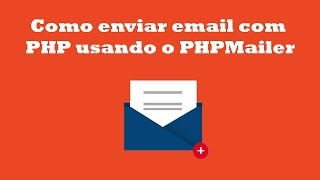 Como enviar email com PHP usando o PHPMailer