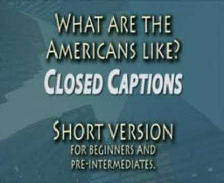 Real English® 13b - Subtitled  "What are the Americans like?" CC Double, Short Version