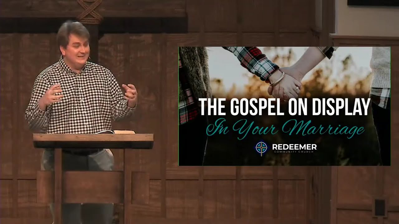 The Gospel on Display in Your Marriage | Redeemer Community Church ...