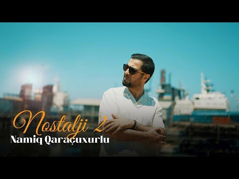 Namiq Qaraçuxurlu - Nostalji 2 (Official Music Video)