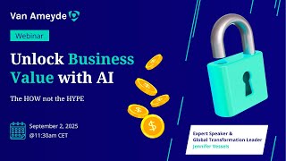 Van Ameyde Webinar - Unlock Business Value with AI: The HOW not the HY