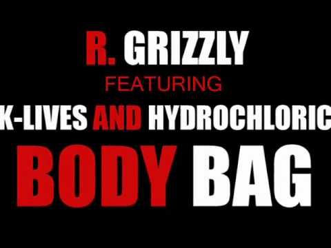 R.Grizzly ft. Hydrochloric and K-Lives - Body Bag