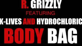 R.Grizzly ft. Hydrochloric and K-Lives - Body Bag