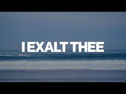 I Exalt Thee | Maranatha! Music, Worship Solutions | Lyric Video