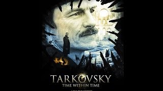 Tarkovsky: Time Within Time- the Trailer