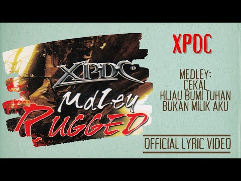 XPDC - Medley Cekal-Hijau Bumi Tuhan-Bukan-Milik Aku (Official Lyric Video)
