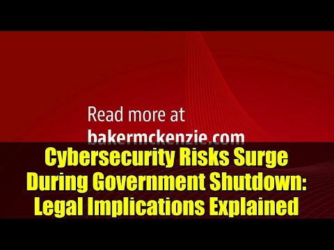 Cybersecurity Risks Surge During Government Shutdown: Legal Implications Explained