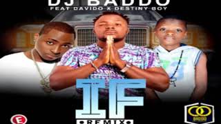 Dj Baddo Ft Davido &amp; Destiny Boy – IF Remix